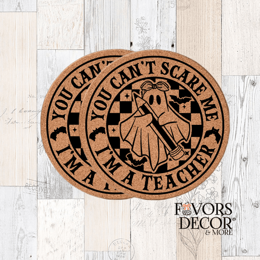 Cork Coasters - You Can’t Scare Me, I’m a Teacher” Halloween Ghost - Favors Decor and More